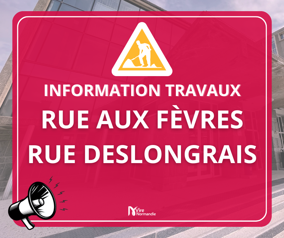 202503-TRAVAUX RUE AUX FEVRES ET DESLONGRAIS